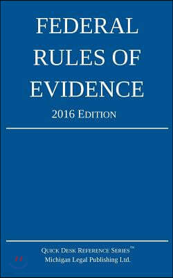 Federal Rules of Evidence; 2016 Edition