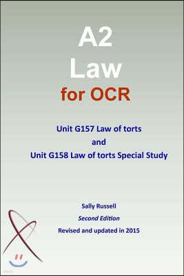 A2 Law for OCR Unit G157 Law of torts and Unit G158 Law of torts Special Study