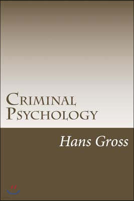 Criminal Psychology: A Manual For Judges, Practitioners, And Students