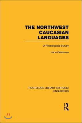 Northwest Caucasian Languages (RLE Linguistics F: World Linguistics)