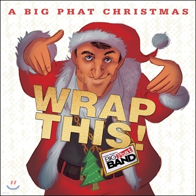 Gordon Goodwin's Big Phat Band ( ) - A Big Phat Christmas Wrap This!