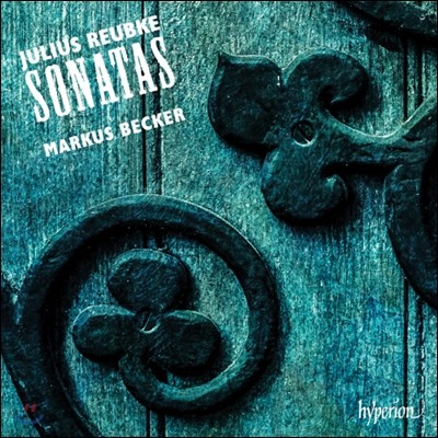 Markus Becker 율리우스 로이브케: 피아노 소나타 (Julius Reubke: Piano Sonatas on the 94th Psalm)