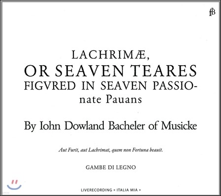 Gambe Di Legno  ٿ﷣: ũ Ǵ ϰ    (John Dowland: Lachrimae, Or Seaven Teares)