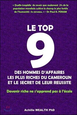 Le Top 9 Des Hommes d'Affaires Les Plus Riches Du Cameroun Et Le Secret de Leur R?ussite: Devenir Riche Ne s'Apprend Pas ? l'?cole