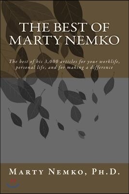 The Best of Marty Nemko: The best of his 3,000 articles on career, living, and making a difference.