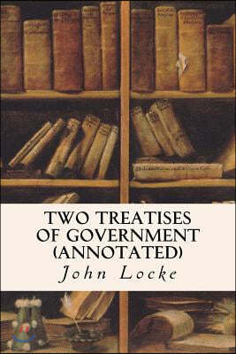 Two Treatises of Government (annotated)