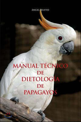 MANUAL T?CNICO de DIETOLOG?A de PAPAGAYOS