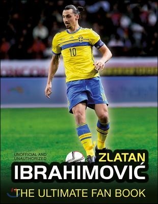 Zlatan Ibrahimovic: The Ultimate Fan Book