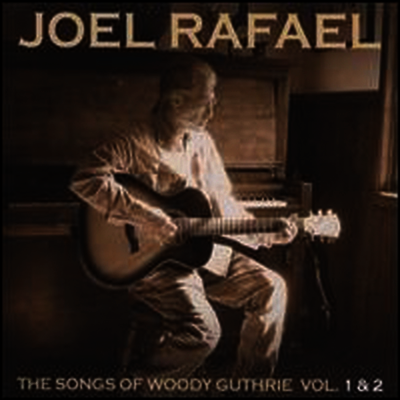 Joel Rafael - Songs of Woody Guthrie, Vol. 1 & 2 (2CD)