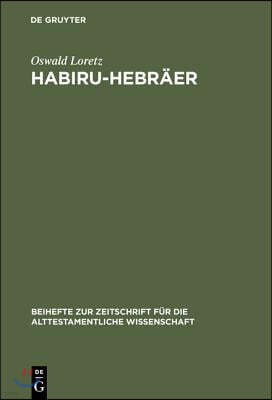 Habiru-Hebräer: Eine Sozio-Linguistische Studie Über Die Herkunft Des Gentiliziums Cibrí Vom Appellativum Habiru