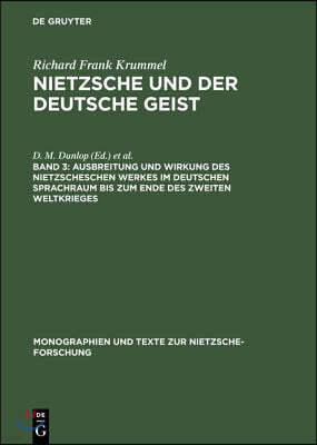 Ausbreitung Und Wirkung Des Nietzscheschen Werkes Im Deutschen Sprachraum Bis Zum Ende Des Zweiten Weltkrieges: Ein Schrifttumsverzeichnis Der Jahre 1