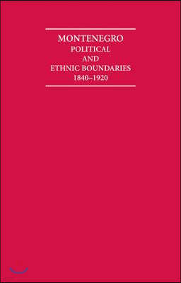 Montenegro Political and Ethnic Boundaries 1840-1920 2 Volume Hardback Set