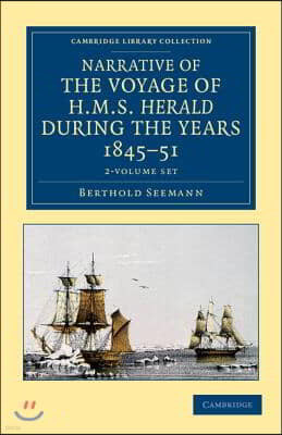 Narrative of the Voyage of HMS Herald During the Years 1845-51 Under the Command of Captain Henry Kellett, R.N., C.B. 2 Volume Set: Being a Circumnavi