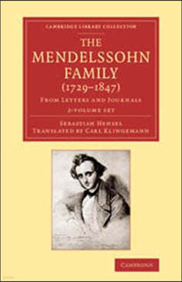 The Mendelssohn Family (1729-1847) 2 Volume Set: From Letters and Journals