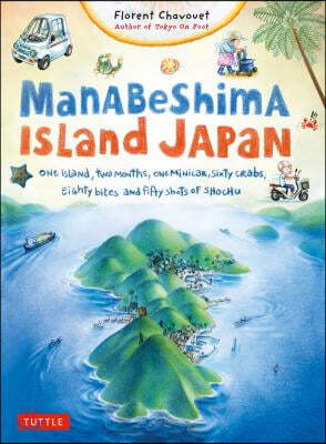 Manabeshima Island Japan: One Island, Two Months, One Minicar, Sixty Crabs, Eighty Bites and Fifty Shots of Shochu