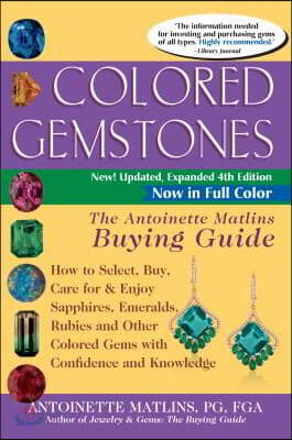 Colored Gemstones 4th Edition: The Antoinette Matlins Buying Guide-How ...