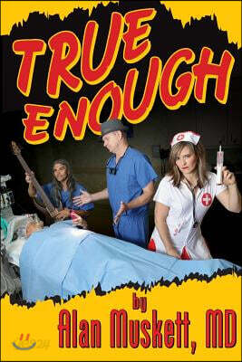 True Enough: A Surgeon's Solution for Life, Health, Medicine, and Marine Navigation