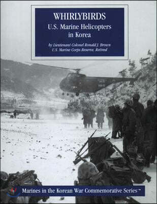 Whirlybirds: U.S. Marine Helicoptors in Korea: Marines in the Korean ...