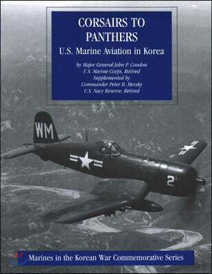 Corsairs to Pathers: U.S. Marine Aviation in Korea: Marines in the Korean War Commemorative Series