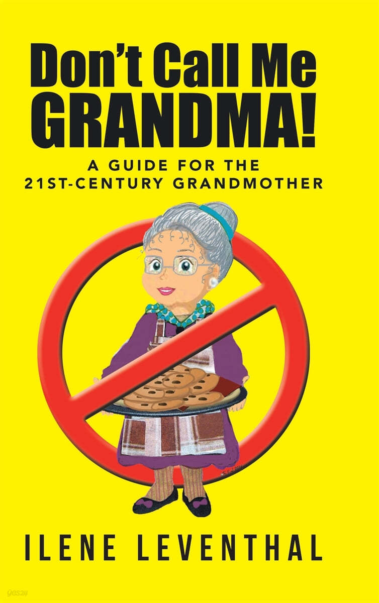 Don&#39;t Call Me Grandma!: A Guide for the 21st-Century Grandmother