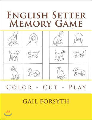 Createspace Independent Pub English Setter Memory Game: Color - Cut - Play