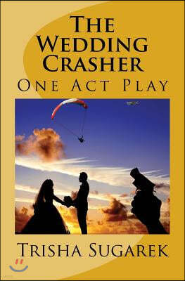 The Wedding Crasher: A One Act Play