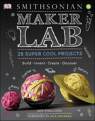 Maker Lab: 28 Super Cool Projects