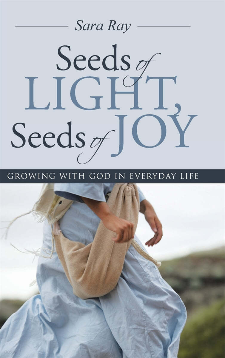 Seeds of Light, Seeds of Joy: Growing with God in Everyday Life