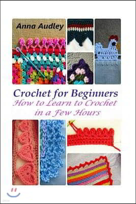 Crochet for Beginners: How to Learn to Crochet in a Few Hours