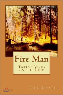 Fire Man: Twelve Years on the Line
