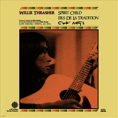 Willie Thrasher — Spirit Child (Gatefold)(Remastered) 앨범 커버