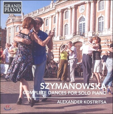 Alexander Kostritsa 시마노프스카: 피아노 독주를 위한 춤곡 전곡 (Szymanowska: Complete Dances For Solo Piano)