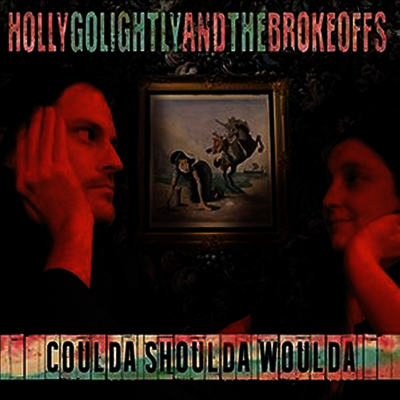 Holly Golightly & The Brokeoffs — Coulda Shoulda Woulda 앨범 커버