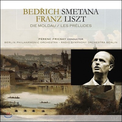 Ferenc Fricsay, Berlin Philharmonic Orchestra, Radio Symphony Orchestra Berlin — Ferenc Fricsay 스메타나: 몰다우 / 리스트: 전주곡, 교향시 3번 (Smetana: Die Moldau / Liszt: Les Preludes, Symphonic Poem No.3) 앨범 커버