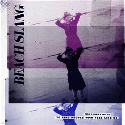 Beach Slang — Things We Do To Find People Who Feel Like Us 앨범 커버