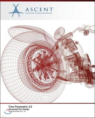 Creo Parametric 2.0: Advanced Part Design