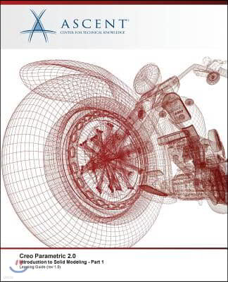 Creo Parametric 2.0: Introduction to Solid Modeling - Part 1