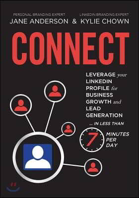 [Jane Anderson P/L]Connect: Leverage Your Linkedin Profile for Business Growth and Lead Generation in Less Than 7 Minutes Per Day