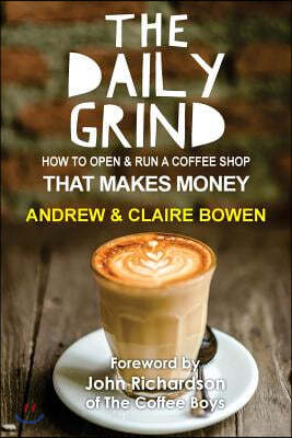 The Daily Grind: How to open & run a coffee shop that makes money