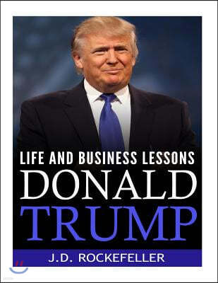 Donald Trump: Life and Business Lessons