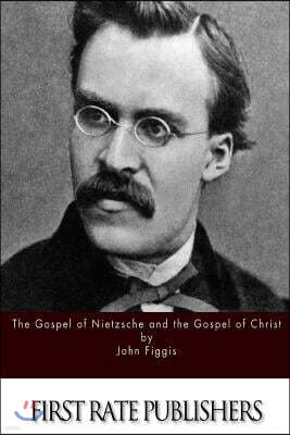 The Gospel of Nietzsche and the Gospel of Christ