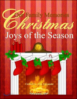 Christmas: Our Family Memories: Christmas Memories Book;full Color Beautiful Prompted Christmas Book;christmas Guest Books in All