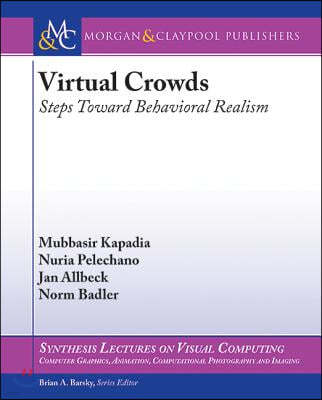 Virtual Crowds: Steps Toward Behavioral Realism