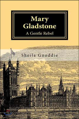 Mary Gladstone: A Gentle Rebel