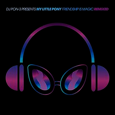 Daniel Ingram — DJ PON-3 Presents My Little Pony Friendship Is Magic Remixed (마이 리틀 포니: 우정은 마법 - 리믹스) 앨범 커버