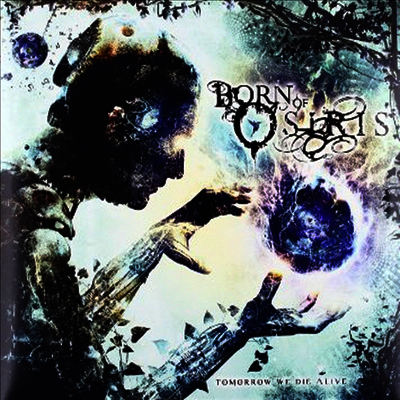 Born Of Osiris — Tomorrow We Die Alive 앨범 커버