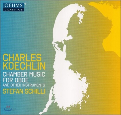 Stefan Schilli 샤를 쾨슐랭: 오보에를 위한 실내악 작품집 (Charles Koechlin: Chamber Music for Oboe)