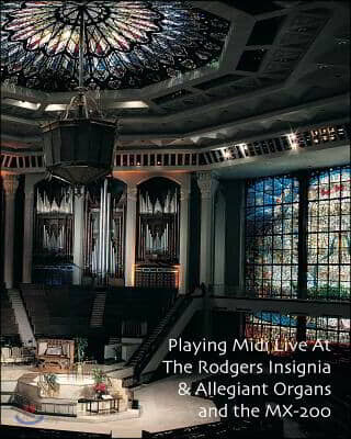 Playing Midi Live At The Rodgers Insignia & Allegiant Organs and the MX-200