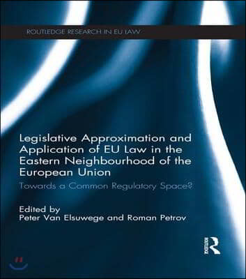 Legislative Approximation and Application of EU Law in the Eastern Neighbourhood of the European Union