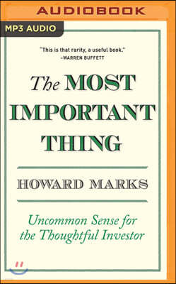 The Most Important Thing: Uncommon Sense for the Thoughtful Investor